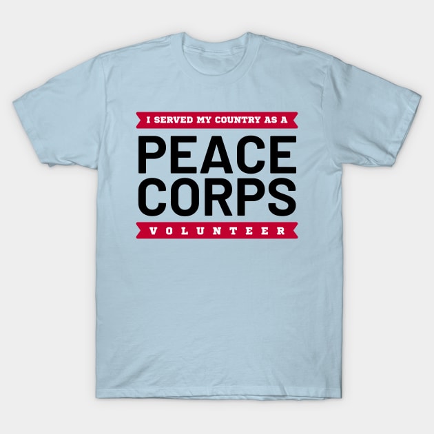 I Served My Country as a Peace Corps Volunteer T-Shirt by e s p y